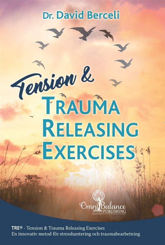 Tension & trauma releasing exercises : TRE - en innovativ metod för stresshantering och traumabearbetning 1