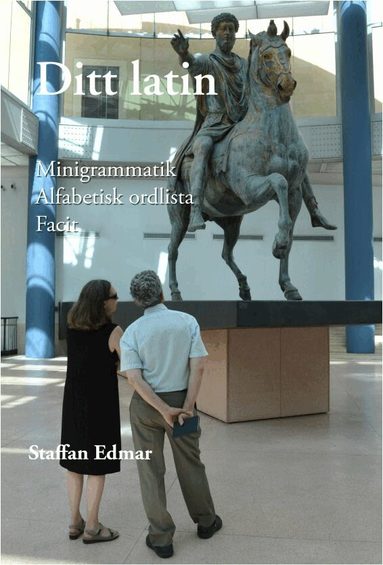 Staffan Edmar - Ditt latin : minigrammatik, alfabetisk ordlista, facit, Häftad