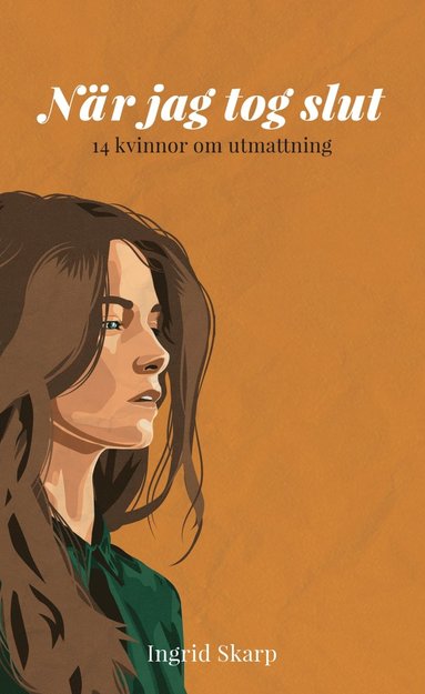 bokomslag När jag tog slut : 14 kvinnor om utmattning