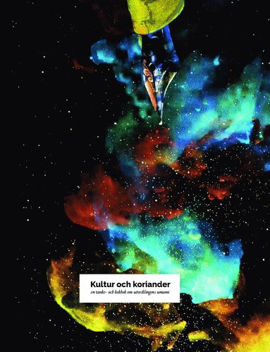 bokomslag Kultur och koriander : en tanke- och kokbok om utvecklingens umami