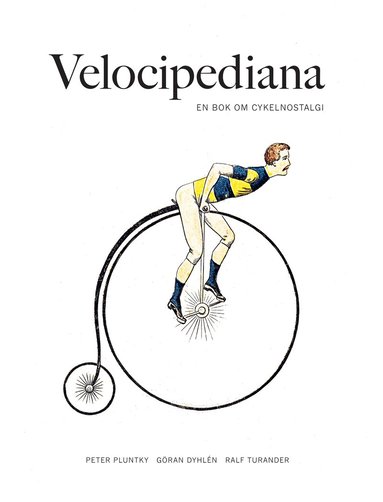Peter Pluntky, Göran Dyhlén, Ralf Turander - Velocipediana, Inbunden