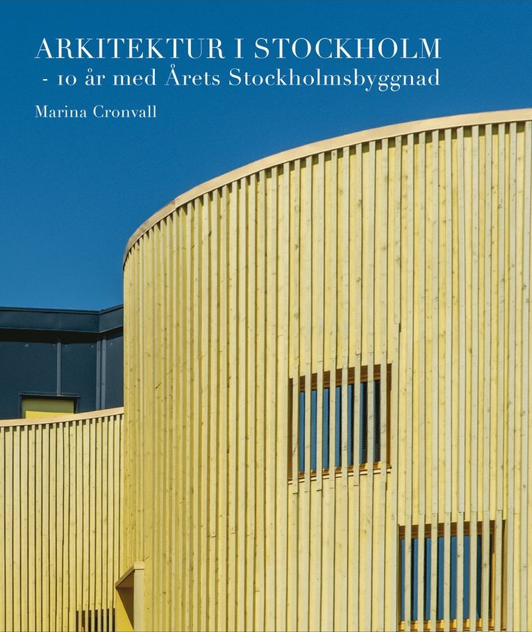 Arkitektur i Stockholm : 10 år med Årets Stockholmsbyggnad 1
