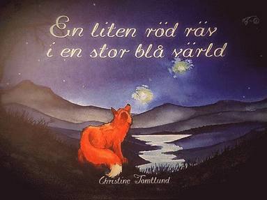 Christine Tomtlund - En liten röd räv i en stor blå värld, Inbunden