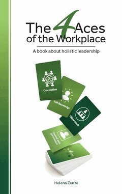 Helena Zenzé - The 4 Aces of the Workplace : a book about holistic leadership, Häftad