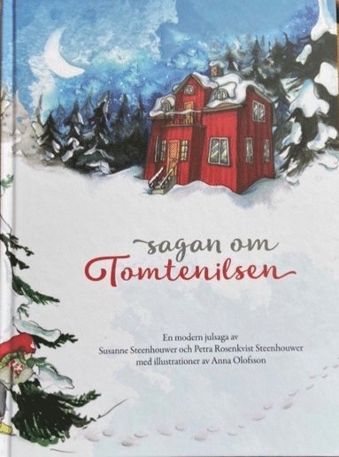 Susanne Steenhouwer, Petra Rosenkvist Steenhouwer, Anna Olofsson - Sagan om Tomtenilsen, Inbunden