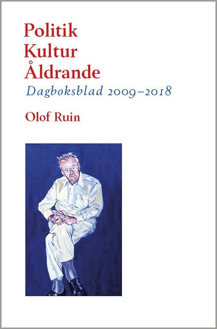 Politik  - Kultur  - Åldrande : Dagboksblad 2009-2018 1