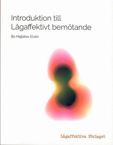 Bo Hejlskov Elvén - Introduktion till lågaffektivt bemötande, Häftad