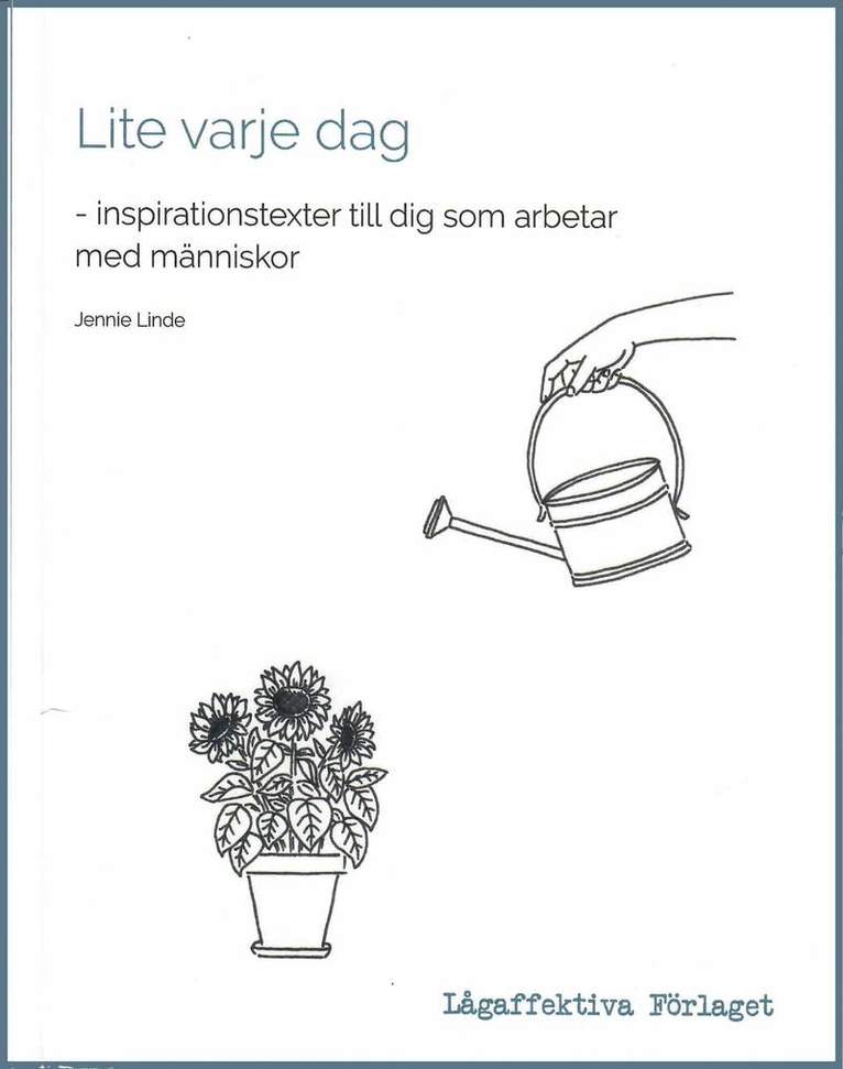 Lite varje dag : inspirationstexter till dig som arbetar med människor 1