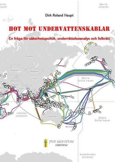 bokomslag Hot mot undervattenskablar : en fråga för säkerhetspolitik, underrättelseanalys och folkrätt