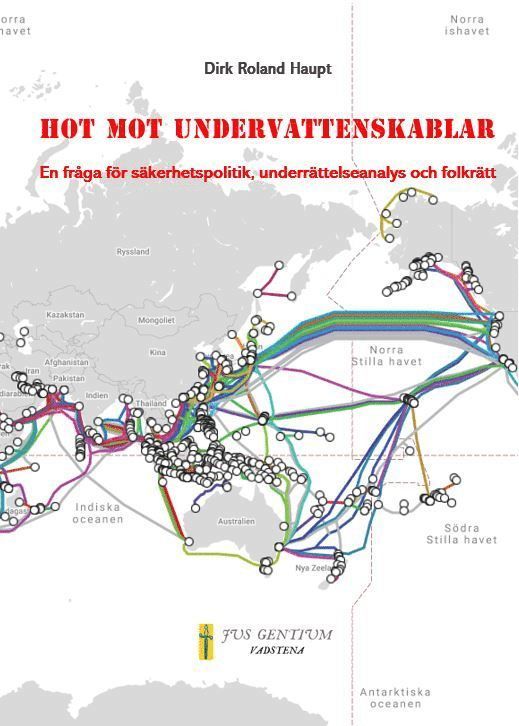 Hot mot undervattenskablar : en fråga för säkerhetspolitik, underrättelseanalys och folkrätt