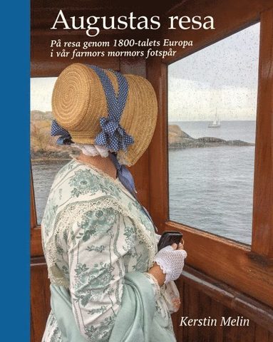 bokomslag Augustas resa : på resa genom 1800-talets Europa i vår farmors mormors fotspår