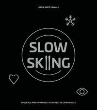 bokomslag Slow skiing : presence and awareness for greater experiences
