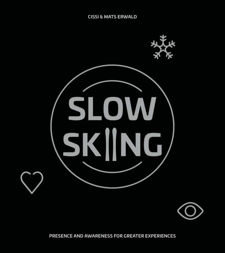 Slow skiing : presence and awareness for greater experiences 1