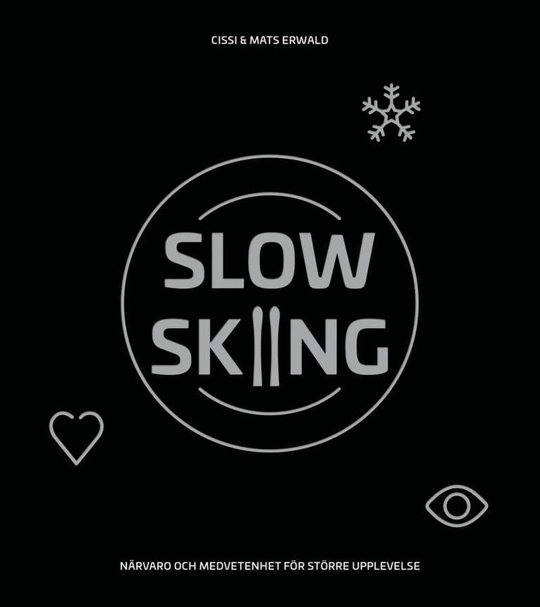 Cissi Erwald, Mats Erwald - Slow skiing - närvaro och medvetenhet för större upplevelse, Inbunden