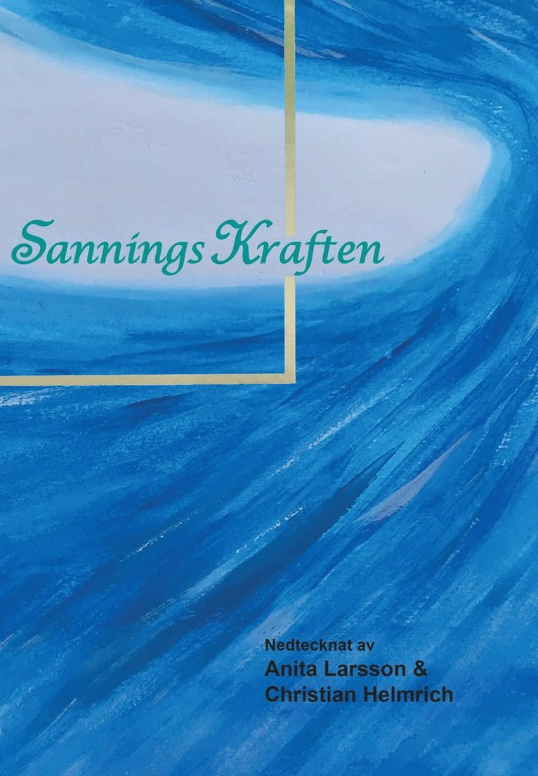 Anita K. Larsson, Christian O. Helmrich - SanningsKraften, Inbunden