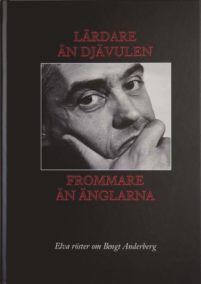 Lärdare än djävulen & frommare än änglarna : elva röster om Bengt Anderberg, Inbunden