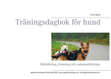 bokomslag Träningsdagbok för hund : målsättning, framsteg och sammanfattning