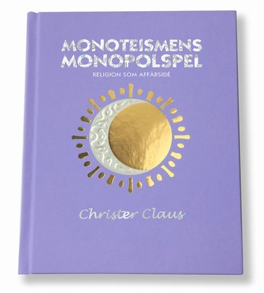 bokomslag Monoteismens monopolspel : religion som affärsidé