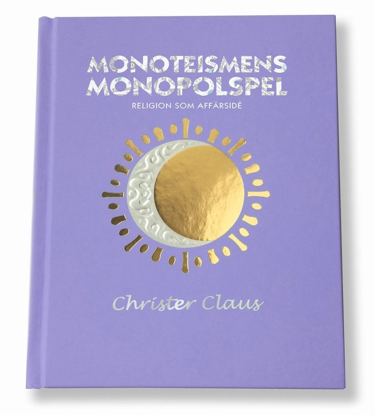 Christer Claus - Monoteismens monopolspel : religion som affärsidé, Inbunden