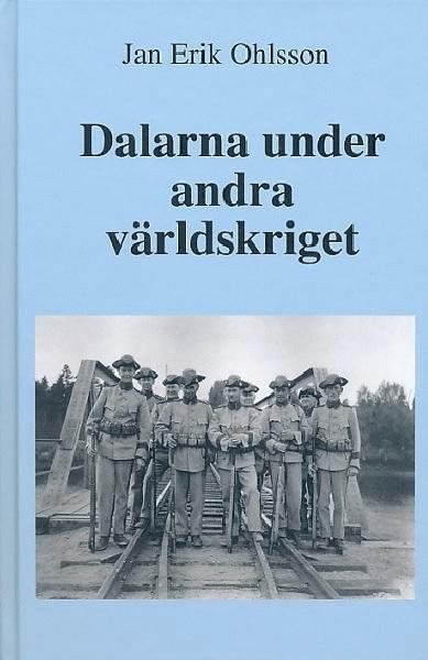 Jan Erik Ohlsson - Dalarna under andra världskriget, Inbunden
