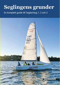 bokomslag Seglingens grunder - En komplett guide till Seglarintyg 1, 2 och 3