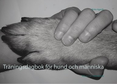 bokomslag Träningsdagbok för hund och människa : allt börjar med rörelse