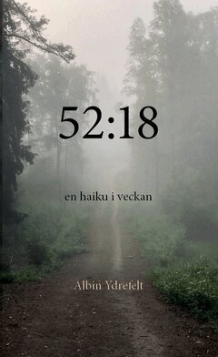 Albin Ydrefelt - 52:18 : en haiku i veckan, Häftad