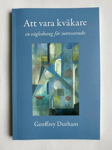 Geoffrey Durham - Att vara kväkare : en vägledning för intresserade, Häftad