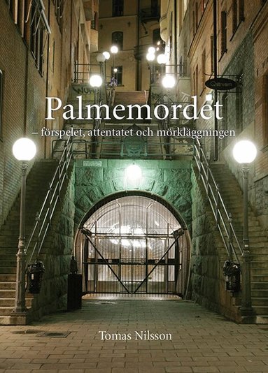 Tomas Nilsson - Palmemordet : förspelet, attentatet och mörkläggningen, Häftad