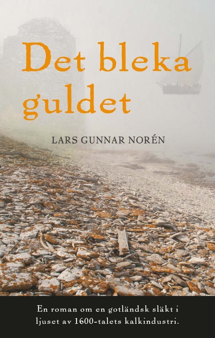 Det bleka guldet : en roman om en gotländsk släkt i ljuset av 1600-talets kalkindustri 1