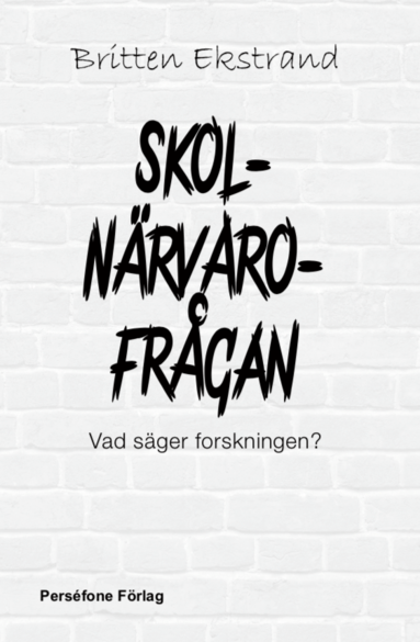 bokomslag Skolnärvaro-frågan : vad säger forskningen?