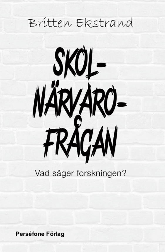 Britten Ekstrand - Skolnärvaro-frågan : vad säger forskningen?, Häftad