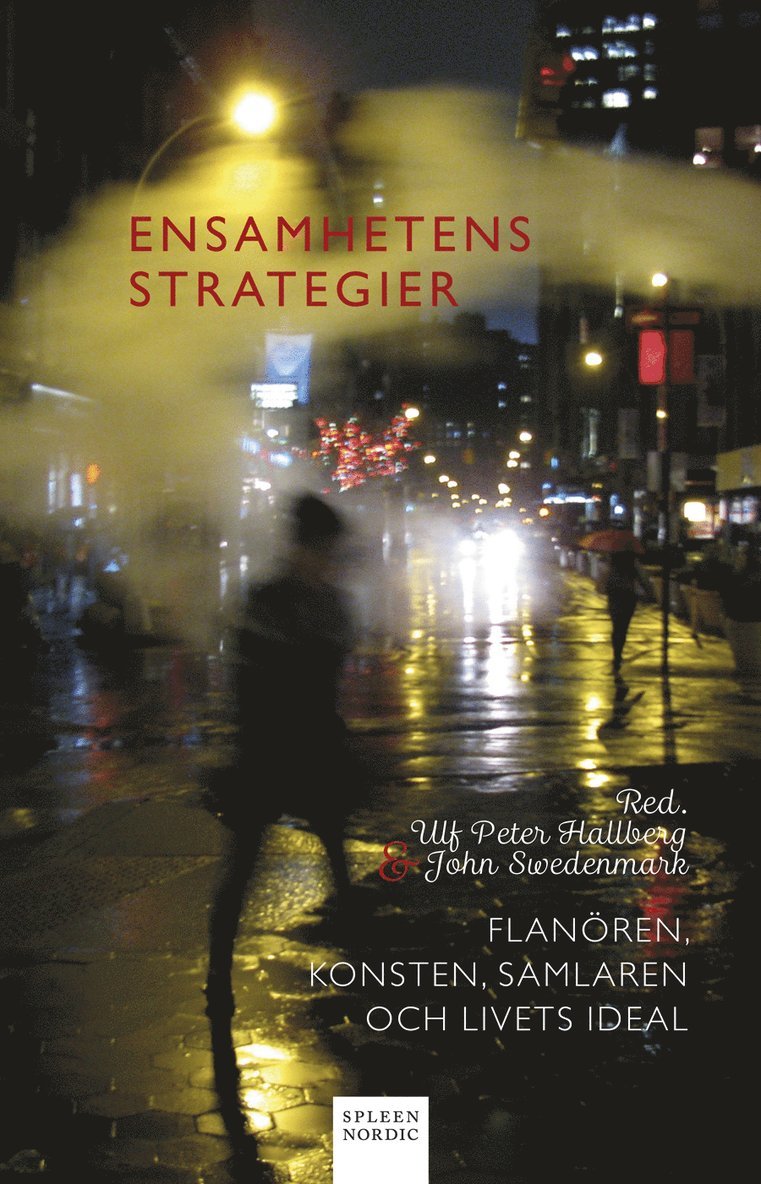 Ulf Peter Hallberg, Erland Anderson, Nicola Baroni, Alma Braškyte, Lars Andersson, Sylvain Briens, Sara Broos, Ingrid Cassady, Massimo Ciaravolo, Predrag Crnkovic, William Crona, Michel Ekman, J.H. Engström, Per Engström, Alain Gnaedig, Marta Herzbruch, Michael Hoff, Reinhard Jirgl, Klaus-Jürgen Liedtke, Peter Luthersson, Claudio Magris, Karin Monié, Anne Marie Têtevide, Carl-Henning Wijkmark, Per Wästberg - Ensamhetens strategier : flanören, konsten, samlaren och livets ideal, Häftad