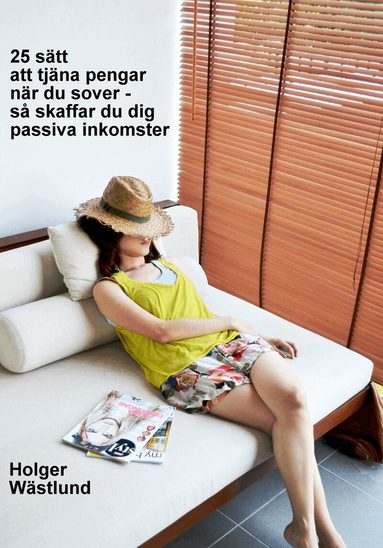 Holger Wästlund - 25 sätt att tjäna pengar när du sover – så skaffar du dig passiva inkomster, Häftad