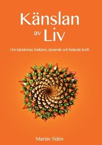 bokomslag Känslan av liv : om känslornas funktion, dynamik och helande kraft