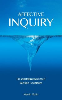 bokomslag Affective inquiry : en samtalsmetod med känslan i centrum