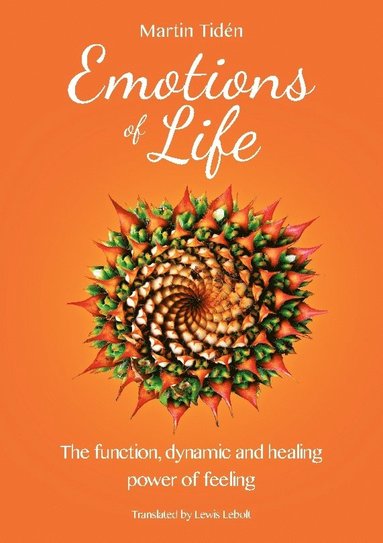 bokomslag Emotions of life : the function, dynamic and healing power of feeling