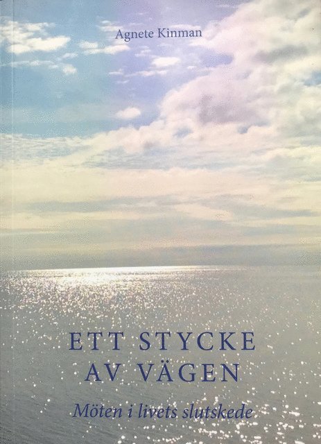 Agnete Kinman - Ett stycke av vägen : möten i livets slutskede, Häftad