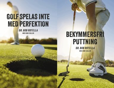 Bob Rotella - Golf spelas inte med perfektion ; Bekymmersfri puttning, Häftad