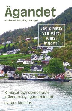 bokomslag Ägandet av himmel, hav, skog och bygd : Klimatet och demokratin kräver en ny ägandefilosofi