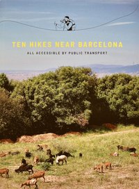 bokomslag Ten hikes near Barcelona : all accesible by public transport