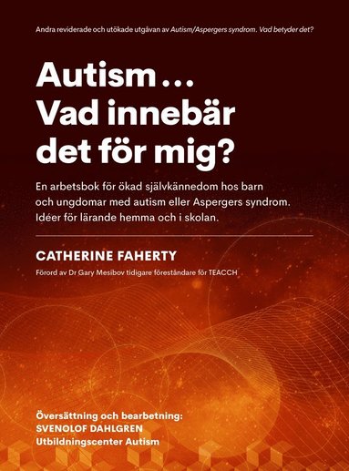 bokomslag Autism...Vad innebär det för mig? : en arbetsbok för ökad självkännedom hos barn och ungdomar med autism eller Aspebergers syndrom. Idéer för lärande hemma och i skolan
