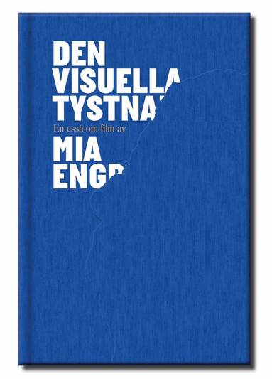 Mia Engberg - Den visuella tystnaden, Inbunden