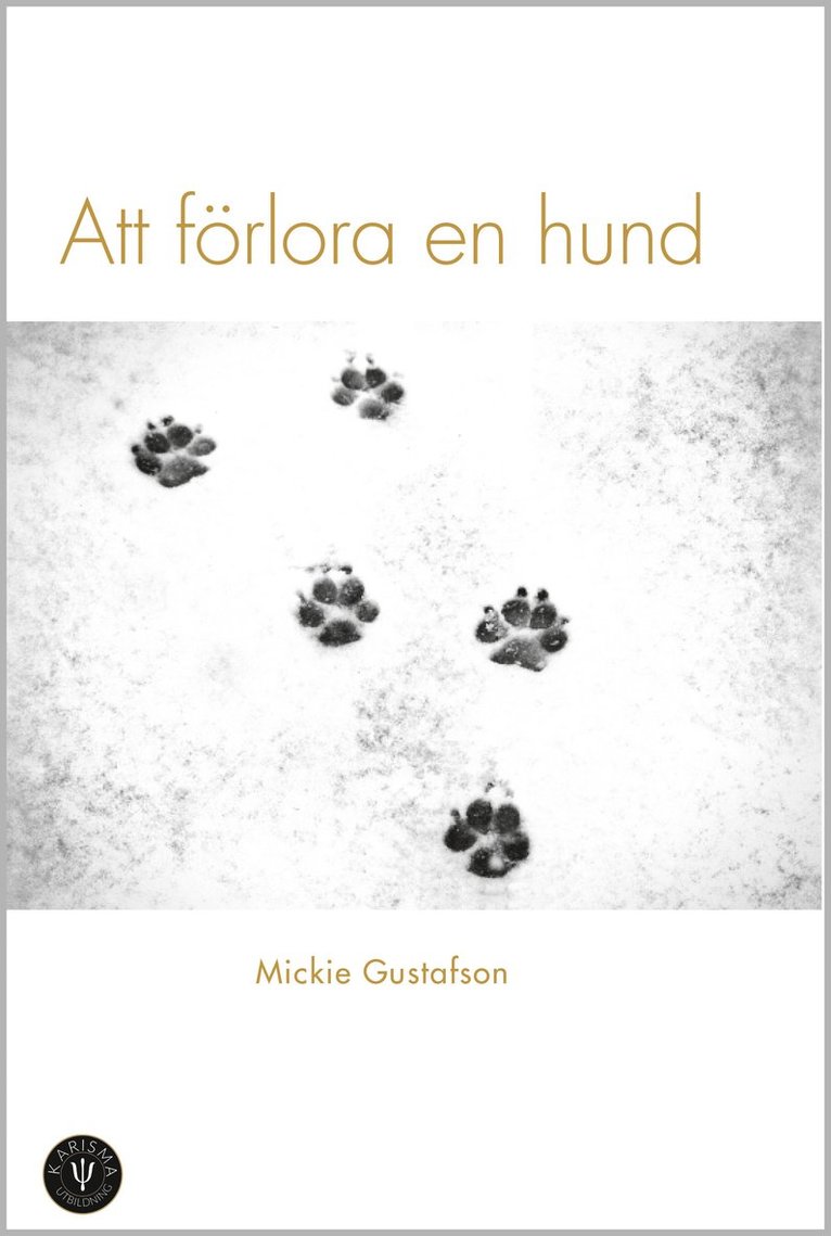 Mickie Gustafson - Att förlora en hund, Inbunden