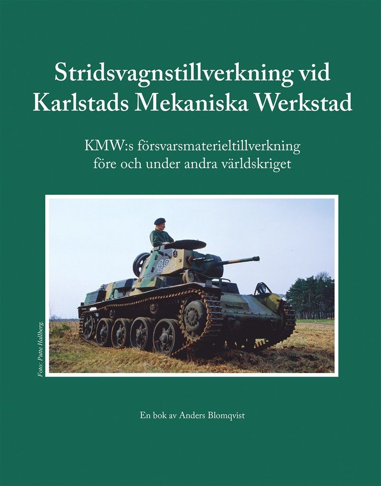 Stridsvagnstillverkning vid Karlstads Mekaniska Werkstad : KMW:s försvarsmaterieltillverkning före och under andra världskriget 1