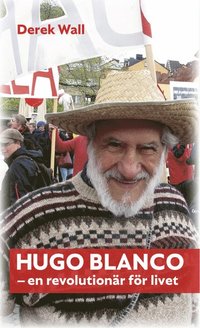 bokomslag Hugo Blanco : en revolutionär för livet