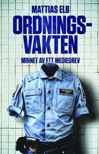 bokomslag Ordningsvakten : minnet av ett mediedrev