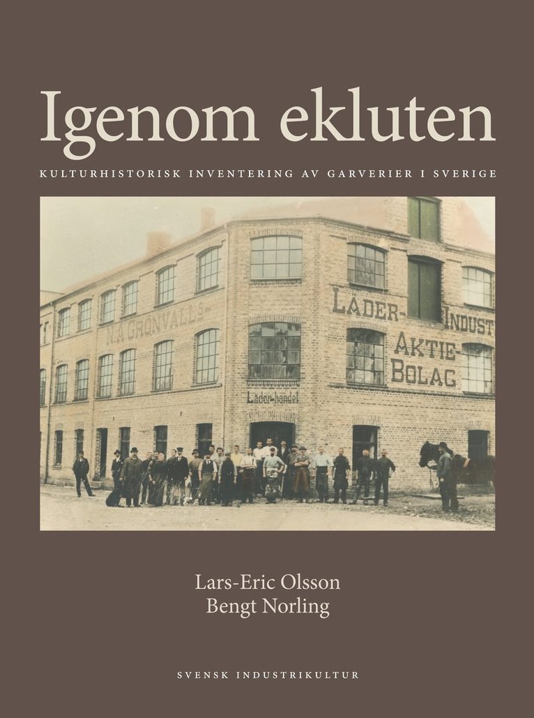 Igenom ekluten : kulturhistorisk inventering av garverier i Sverige 1