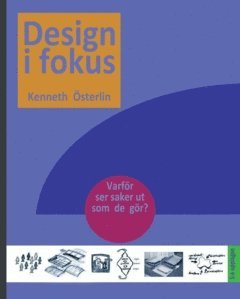 bokomslag Design i fokus : varför ser saker ut som de gör?