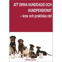 bokomslag Att driva hunddagis och hundpensionat – krav och praktiska råd